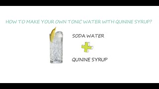 How to make your own tonic water with quinine syrup?