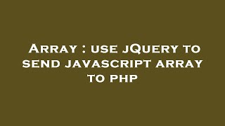 Array : use jQuery to send javascript array to php