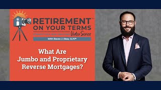 What are Jumbo and Proprietary Reverse Mortgages?