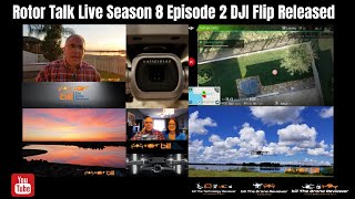 Rotor Talk Live Season 8 Episode 2 DJI Flip Released