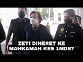 ZETI DIHERET KE MAHKAMAH KES 1MDB?