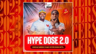 HYPE DOSE Ep 2.0-UNCLE MESH \u0026 MC HYPE DON INTl 2023 CLUB BANGERS (MORAN LOUNGE NANYUKI)best mix 2023