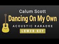 Dancing On My Own - Calum Scott (Lower Key Acoustic Karaoke)