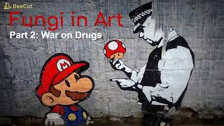 Fungi, Art, and the War on Drugs