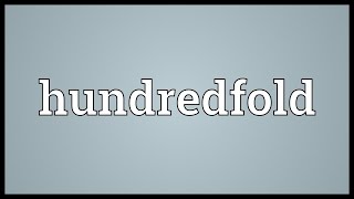 Hundredfold Meaning