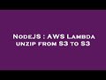 NodeJS : AWS Lambda unzip from S3 to S3
