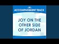 Joy's on the Other Side of Jordan (High Key D Without Background Vocals)