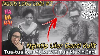 NASIB LABU LABI BAGIAN 2 || TUA-TUA KELADI MAKIN TUA MAKIN JADI | NGINTIP ULAR GANTI KULIT😅😂