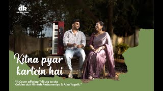 Kitna Pyar Kartein Hai | Dhanya Kaimal | A Musical Tribute to Himesh Reshammiya \u0026 Alka Yagnik