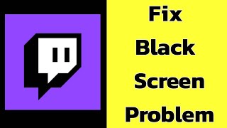 How to Fix Twitch app Black Screen Error Problem solve on Android