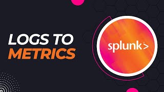 Splunk Logs to Metrics Overview \u0026 Demo