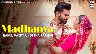 MADHANYA - Rahul Vaidya & Disha Parmar | Asees Kaur |Lijo-DJ Chetas| Anshul Garg | Wedding Song 2021