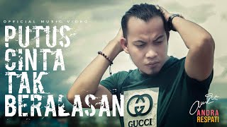 Andra Respati - Putus Cinta Tak Beralasan