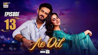 Ae Dil Episode 13 | 10th February 2025 | Digitally Presented by Pond's \u0026 Dove (Eng Sub) ARY Digital