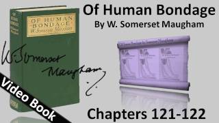 Chs 121-122 - Of Human Bondage by W. Somerset Maugham