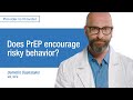 Does PrEP encourage risky behavior?