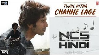 Full Song  Tujhe Kitna Chahne Lage Kabir Singh   Hindi Nocopyright Song   Shahid K  Kiara #ncs_hindi