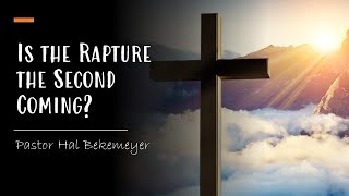 Is the Rapture the Second Coming? | Pastor Hal Bekemeyer
