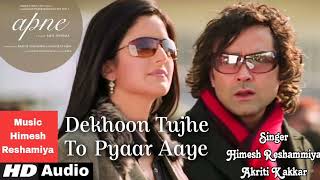 Dekhoon Tujhe To Pyaar Aaye - Apne 2007 | Sunny Deol, Katrina Kaif, Bobby Deol | Himesh R, Akriti K.