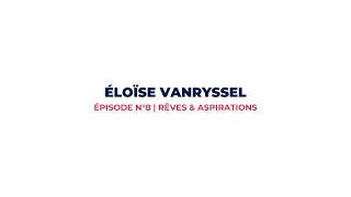 Éloïse Vanryssel : Ses rêves et ambitions pour l’avenir