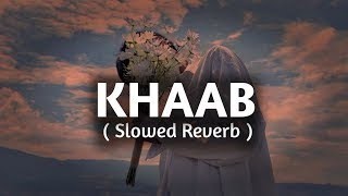 Khaab [ Slowed + Reverb ] | Akhil | Punjabi lofi song | #lofi #virl #trading