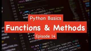 Python Basics - Functions and Methods (Episode 14)