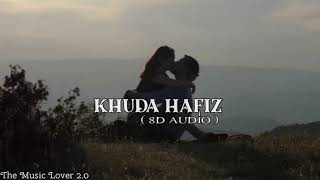 Khuda Hafiz || 8D Audio || Make By The Music Lover 2.0 #viral