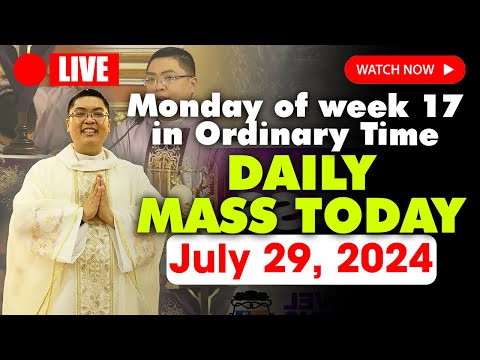 DAILY HOLY MASS LIVE TODAY – 4:00 AM Monday JULY 29, 2024 Monday of week 17 in Ordinary Time