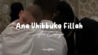 Download Aci Cahaya - Ana Uhibbuka Fillah ( Lyrics ) mp3