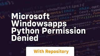 microsoft windowsapps python permission denied