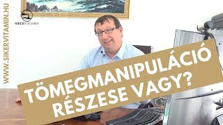 🥇 Siker titka: Tömegmanipuláció részese vagy?