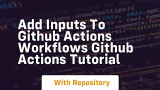 add inputs to github actions workflows github actions tutorial