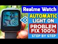 Realme Watch Automatic Light ON Problem Solved - Smart Watch Shake ON Problem Solution - 2021