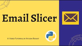 Email Slicer | Python Projects | Easy Tutorial