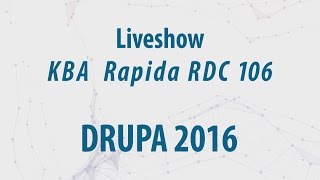 KBA Rapida RDC 106 - Live show at drupa 2016