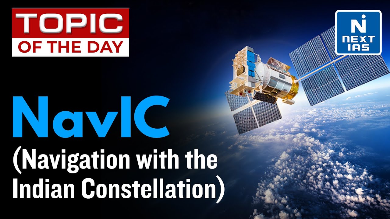 NavIC: India's Own GPS Satellite Based Navigation System - UPSC | NEXT ...