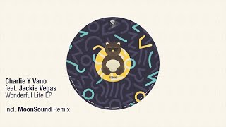 Charlie Y Vano feat. Jackie Vegas - Wonderful Life EP (incl MoonSound Remix)