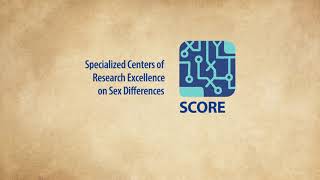 The Specialized Centers of Research Excellence (SCORE) on Sex Differences Program