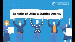 Benefits of Using a Staffing Agency | Professional Alternatives