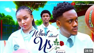 WHAT ABOUT US | EP8 | HIGH SCHOOL SERIES NIGERIAN MOVIE | STARRING: ANGEL UNIGWE, EMMANUEL NSE