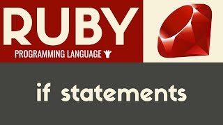 If Statements | Ruby | Tutorial 17