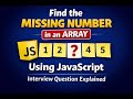 Find the Missing Number in an Array Using JavaScript | Interview Question Explained