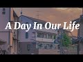 A Day In Our Life - M. Rifqi Putra Andrila, Muhammad Rafi Aprisa