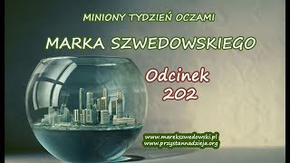 Miniony tydzień oczami Marka Szwedowskiego - odcinek 202