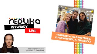 Wywiad LIVE „Repliki” - 4. sezon „Kontroli”: Natasza Parzymies, Ewelina Pankowska, Ada Chlebicka