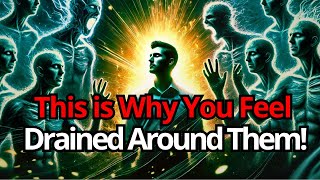 Chosen One, This Is Why You Lose Energy Around Certain People | Spiritual Drain Explained