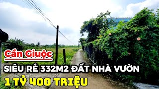 CẦN GIUỘC | ĐẤT Nhà Vườn SIÊU RẺ 332M2 CHỈ 1.4 Tỷ | Nhà Ngoại Thành