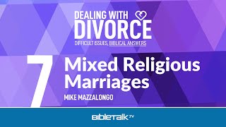 Mixed Religious Marriages – Mike Mazzalongo | BibleTalk.tv