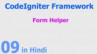 09 - CodeIgniter Hindi - Beginner Tutorial - Form Helper