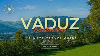 Travel To Vaduz | The Ultimate Travel Guide | Top Attractions